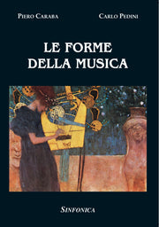 LE FORME DELLA MUSICA Piero Caraba - Carlo Pedini