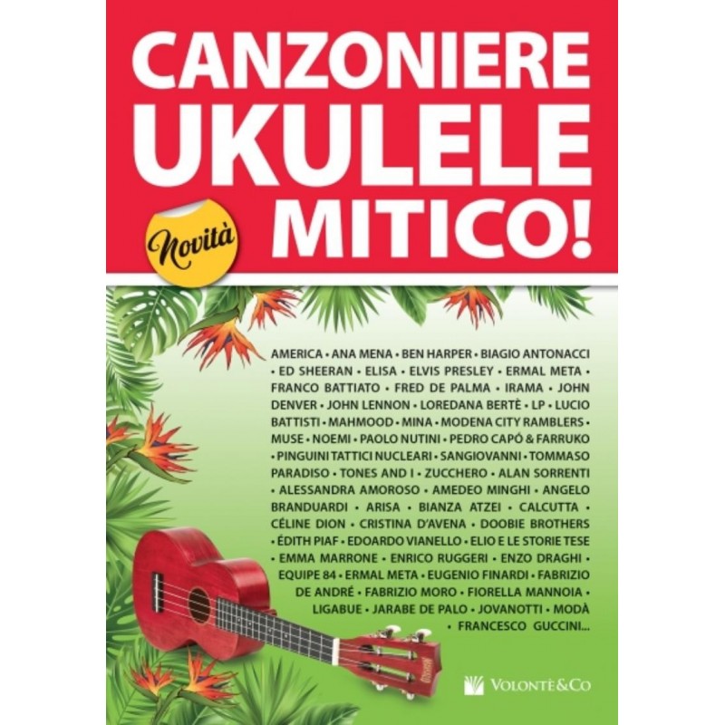CANZONIERE UKULELE MITICO! - TESTI E ACCORDI (ACCORDATURA STANDARD SOL DO MI LA)
