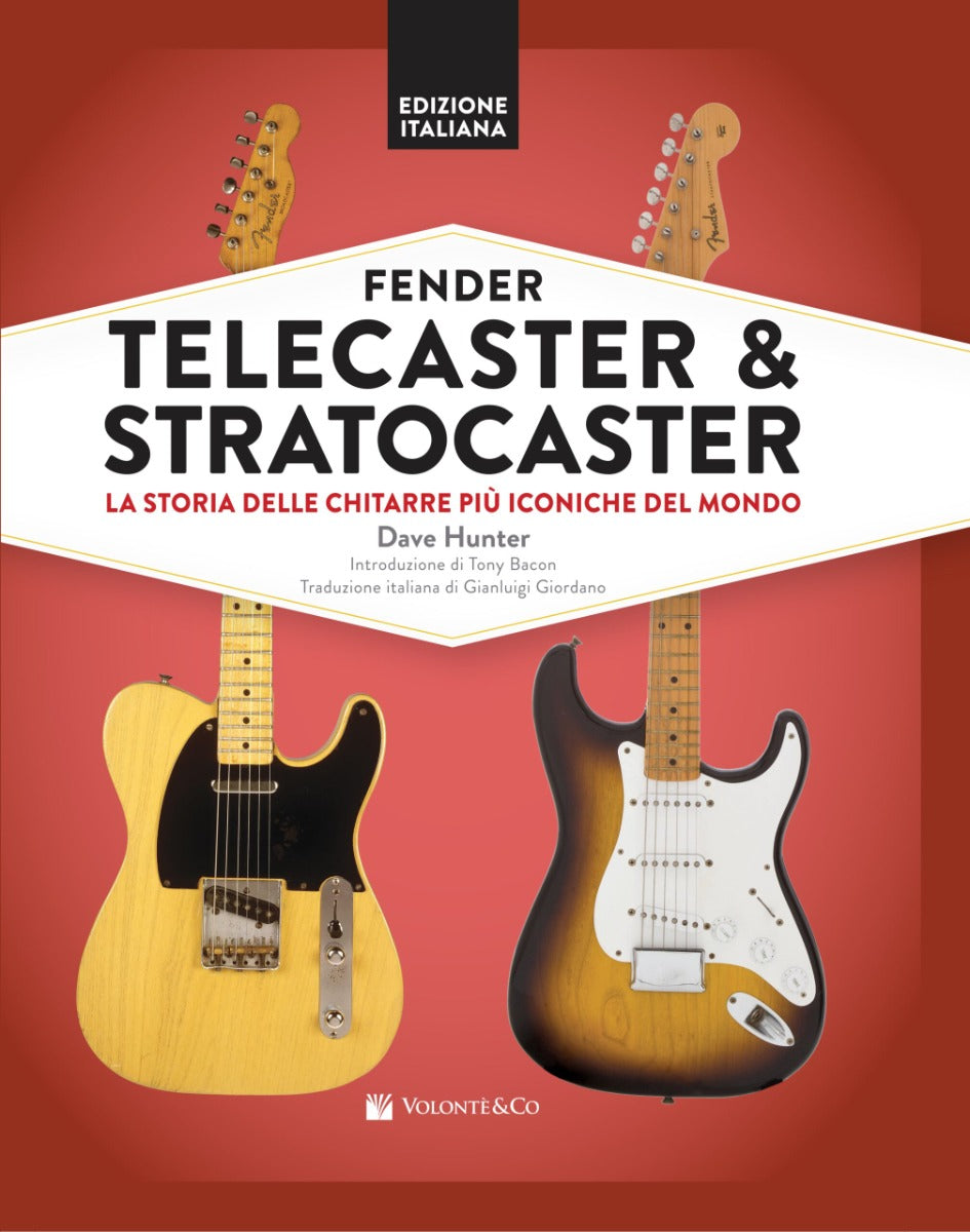 Fender Telecaster & Stratocaster. La storia delle chitarre più iconiche del mondo. Edizione Italiana